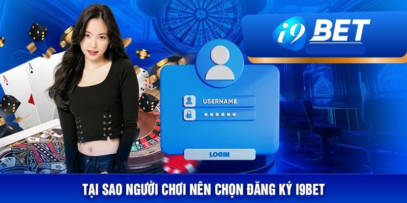 Đăng ký I9bet mang lại nhiều lợi ích cho người chơi tham gia