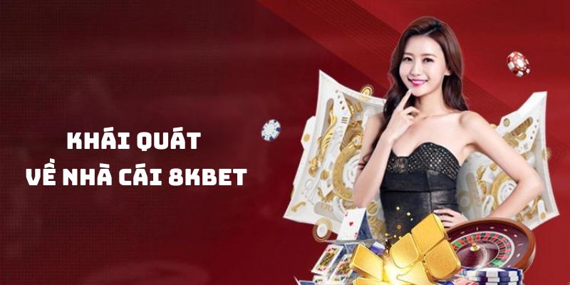 Khái quát về nhà cái 8Kbet