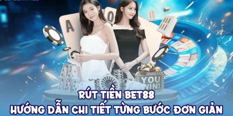 Hướng dẫn rút tiền khi chơi game thắng tại BET88