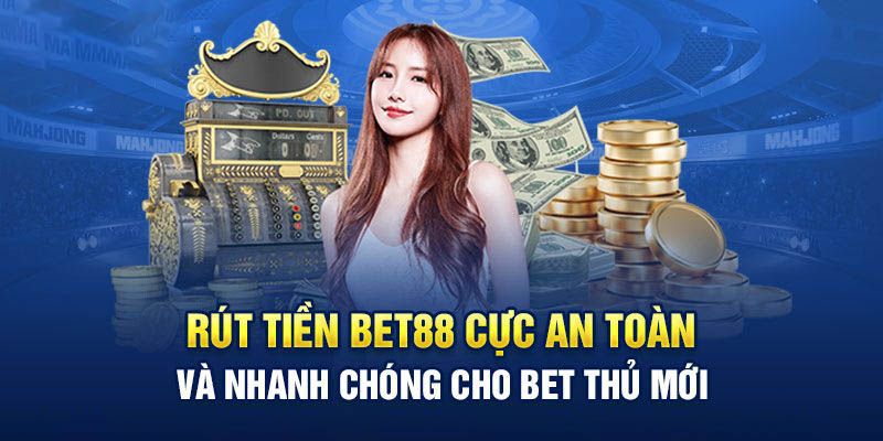 Tổng hợp các thao tác rút tiền BET88 cần nắm