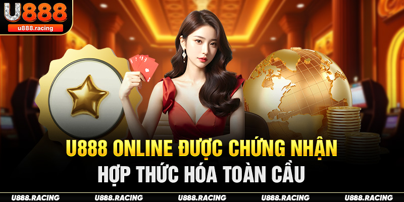 Nhà cái U888 hợp thức hoá toàn cầu